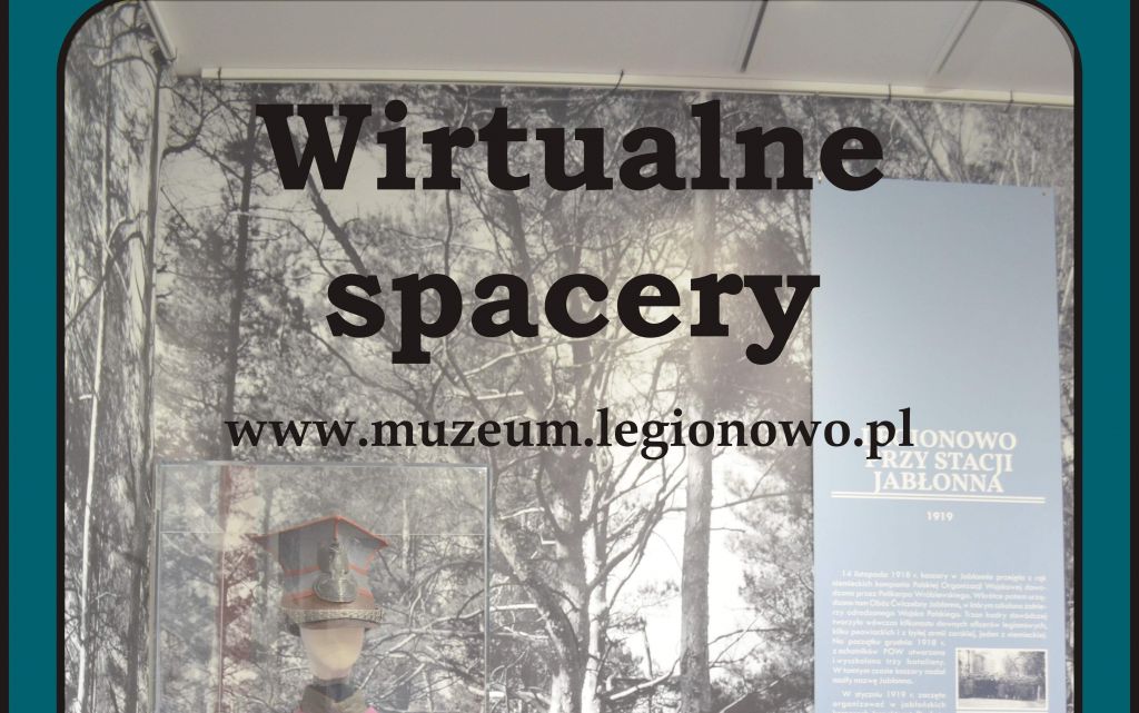 Wirtualne zwiedzanie wystaw Muzeum Historycznego w Legionowie